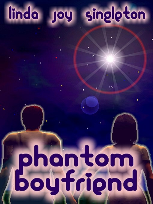 Title details for Phantom Boyfriend by Linda Joy Singleton - Available